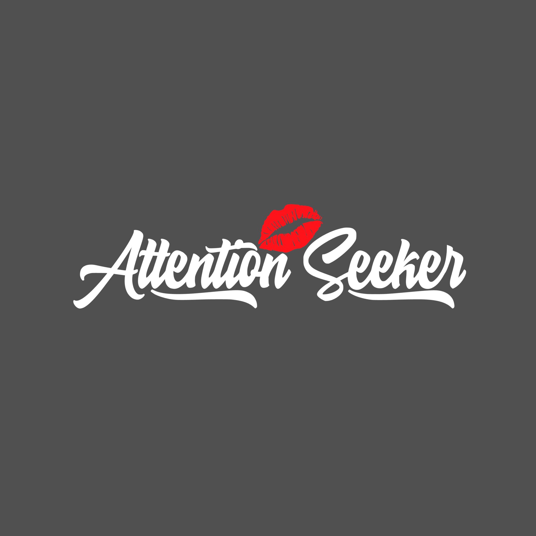 Attention Seeker